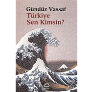TÜRKİYE SEN KIMSIN? - GÜNDÜZ VASSAF