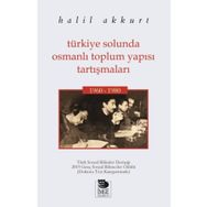 Türkiye Solunda Osmanlı Toplum Yapısı Tartışmaları - Halil Akkurt