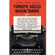 Türkiye Sözlü Basın Tarihi - Cilt 1 - H. Esra Arcan