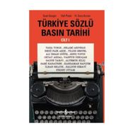 Türkiye Sözlü Basın Tarihi Cilt 1 İş Bankası Kültür Yayınları
