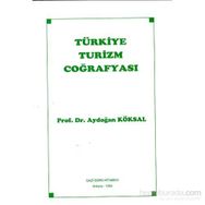 Türkiye Turizm Coğrafyası - Aydoğan Köksal