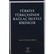 Türkiye Türkçesinde Bağlaç İşlevli Birimler Nigar Oturakçı Orbay