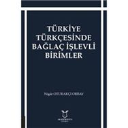 Türkiye Türkçesinde Bağlaç İşlevli Birimler Nigar Oturakçı Orbay