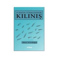 TÜRKİYE TÜRKÇESİNDE KILINIŞ - AHMET KARADOĞAN