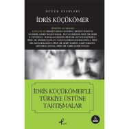 TÜRKİYE ÜSTÜNE TARTISMALAR - İDRİS KÜÇÜKÖMER