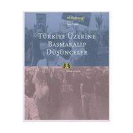 TÜRKİYE ÜZERİNE BASMAKALIP DÜŞÜNCELER - ALI KAZANCIGİL