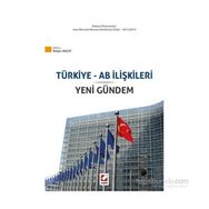 Türkiye ve AB İlişkileri ve Yeni Gündem - Belgin Akçay