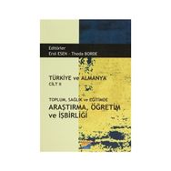 Türkiye ve Almanya Cilt 2 Toplum Sağlık ve Eğitimde Araştırma Öğretim ve İşbirliği - Erol Esen