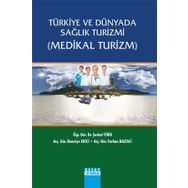Türkiye ve Dünyada Sağlık Turizmi Medikal Turizm - Şevket Yirik Furkan Baltacı Remziye Ekici