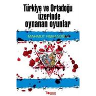 TÜRKİYE VE ORTADOĞU ÜZİRENDE OYNANAN OYUNLAR - MAHMUT RIŞVANOĞLU