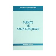 Türkiye ve Yakın Komşuları - Mehmet Saray