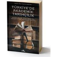 Türkiye’de Akademik Tarihçilik - Zafer Toprak Ahmet Şimşek Arif Bilgin Hakan Kaynar İbrahim Turan Mehmet Ö. Alkan Mehmet Yaşar Ertaş Prof. Dr. İlhan Tekeli Yunus Koç