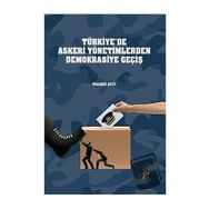 Türkiye'de Askeri Yönetimlerden Demokrasiye Geçiş Mücahit Avcı