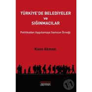 Türkiye'de Belediyeler ve Sığınmacılar - Kaan Akman