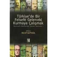 TÜRKİYEDE BIR FELSEFE GELENEK-EKI KURMAYA ÇALIŞMAK 1 - RECEP ALPYAĞIL