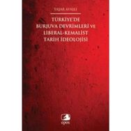 Türkiye’de Burjuva Devrimleri ve Liberal-Kemalist Tarih İdeolojisi - Yaşar Ayaşlı