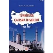 TÜRKIYE'DE ÇALIŞMA İLIŞKILERI (1923 - 1961) - KAMIL NECDET AR