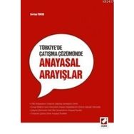 TÜRKIYE'DE ÇATIŞMA ÇÖZÜMÜNDE ANAYASAL ARAYIŞLAR - SEVTAP YOKUŞ