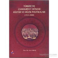 Türkiyede Cumhuriyet Dönemi Kültür ve Müzik Politikaları 1923-2000 - Salih Akkaş