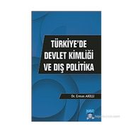 TÜRKIYEDE DEVLET KIMLIĞI VE DIŞ POLITIKA - ERMAN AKILLI