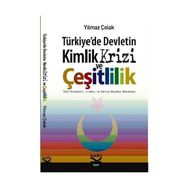 TÜRKİYEDE DEVLETIN KIMLIK KRIZI VE ÇEŞİTLİLİK - YILMAZ ÇOLAK