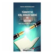 Türkiye'de Din, Dinler Tarihi ve Eğitim - Abdurrahman Küçük