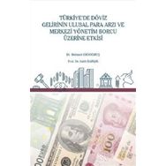 Türkiye`de Döviz Gelirinin Ulusal Para Arzı ve Merkezi Yönetim Borcu Üzerine Etkisi - Mehmet Erdoğmuş