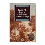 Türkiye'de Ermeni Okulları ve Ermeni Kimliği - Linda Barış