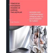 Türkiye’de Fotoğrafa Modern ve Çağdaş Yaklaşımlar - Engin Özendes