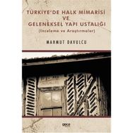 Türkiye'de Halk Mimarisi ve Geleneksel Yapı Ustalığı Mahmut Davulcu