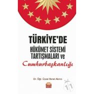 Türkiye'de Hükümet Sistemi Tartışmaları ve Cumhurbaşkanlığı - Berat Akıncı