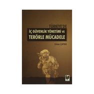 TÜRKIYE'DE İÇ GÜVENLIK YÖNETIMI VE TERÖRLE MÜCADELE - ERKAN ÇAPAR