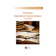TÜRKIYE`DE İLKÖĞRETIMIN TARIHSEL GELIŞIMI 1970-2010 - PINAR BILASA