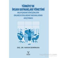 Türkiye’de İnsan Kaynakları Yönetimi Anlayışındaki Dönüşümlerin Organizasyonlardaki Yansımalarının Araştırması - Harun Demirkaya