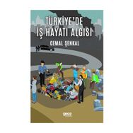 Türkiye'de İş Hayatı Algısı - Cemal Şenkal