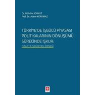 Türkiyede İşgücü Piyasası Politikalarının Dönüşümü Sürecinde İşkur Ekin Basım Yayın