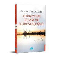 Türkiye'de İslam ve Küreselleşme - Caner Taslaman - İstanbul Yayınevi