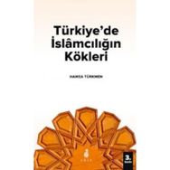 Türkiyede İslamcılığın Kökleri - Hamza Türkmen