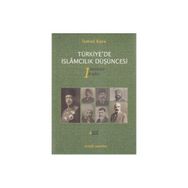 Türkiye’de İslamcılık Düşüncesi - 1 - İsmail Kara