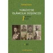 TÜRKIYE'DE İSLAMCILIK DÜŞÜNCESI 1 METINLER - KIŞILER - İSMAIL KARA