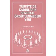 Türkiye'de Kadınların Sendikal Örgütlenmedeki Yeri - Fatma Merve İnan