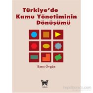 TÜRKIYE'DE KAMU YÖNETIMININ DÖNÜŞÜMÜ - BARIŞ ÖVGÜN