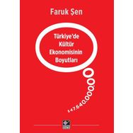 Türkiye’de Kültür Ekonomisinin Boyutları - Faruk Şen