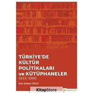 Türkiye'de Kültür Politikaları Ve Kütüphaneler - Esin Sultan Oğuz