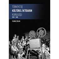 Türkiye’de Kültürel İktidarın Kuruluşu - Yılmaz Çolak