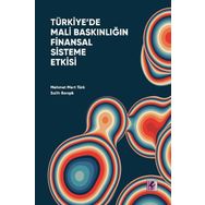 Türkiye'de Mali Baskınlığın Finansal Sisteme Etkisi - Efil Yayınevi