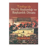 TÜRKİYE'DE MECLIS BAŞKANLIĞI VE BAŞKANLIK DİVANI - ŞERİF İBA
