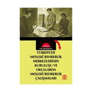 Türkiyede Mesleki Rehberlik Merkezlerinin Kuruluşu ve Okullarda Mesleki Rehberlik Çalışmaları - Cavit Binbaşıoğlu