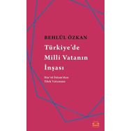 Türkiye’de Milli Vatanın İnşası - Behlül Özkan