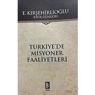 TÜRKİYE`DE MISYONER FAALIYETLERI - EROL GÜNGÖR